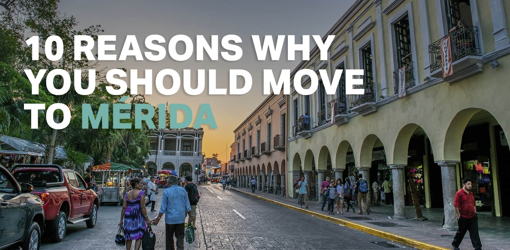 10 Reasons why you should move to Mérida